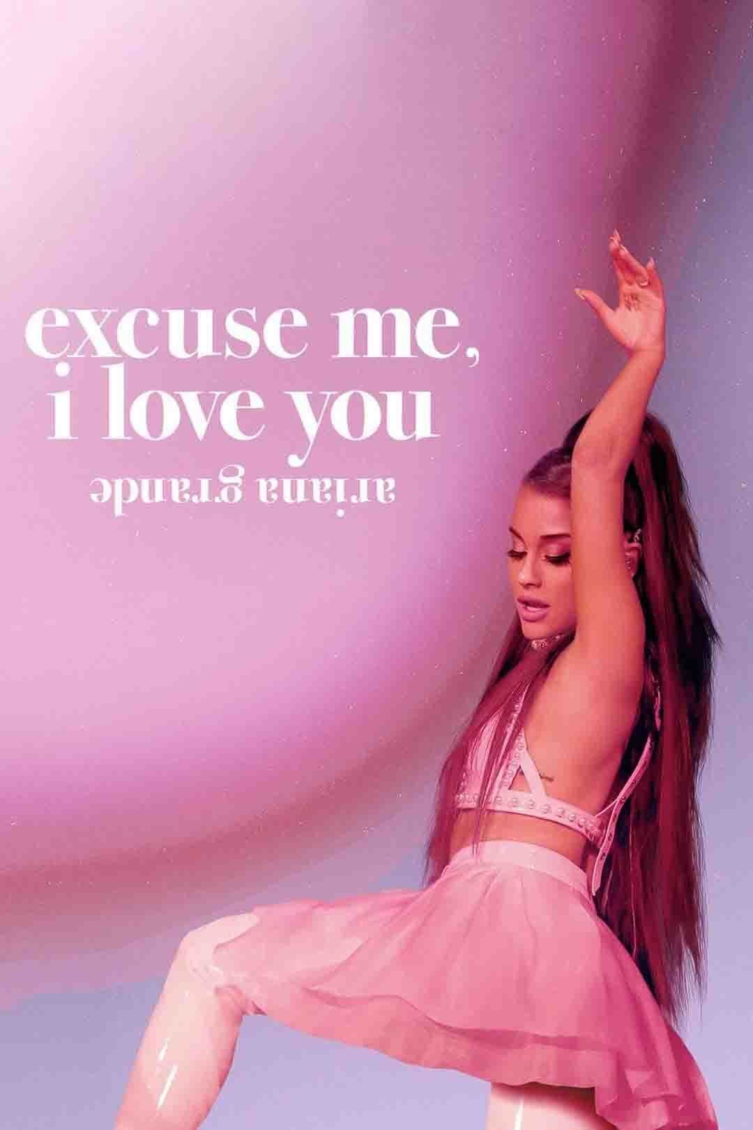 ariana grande: excuse me, i love you целият филм